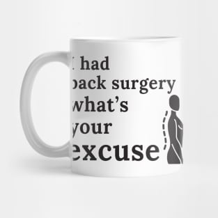 I Had Back Surgery What’s Your Excuse | Get Well | Recovery | Operation Mug